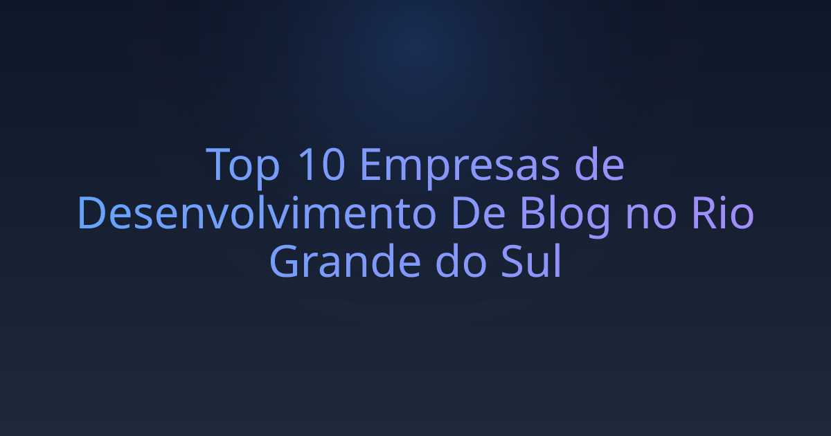 Top 10 Empresas de Desenvolvimento De Blog no Rio Grande do Sul