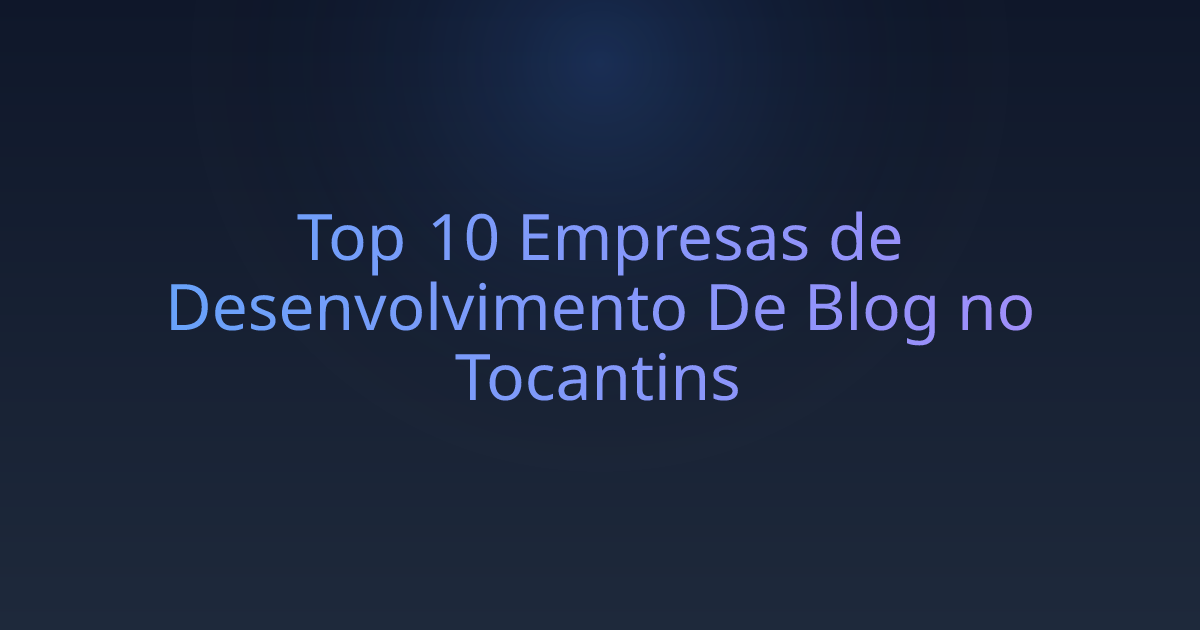 Top 10 Empresas de Desenvolvimento De Blog no Tocantins