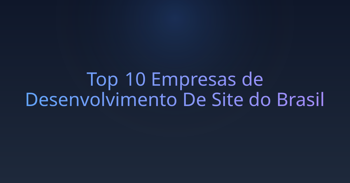 Top 10 Empresas de Desenvolvimento De Site do Brasil
