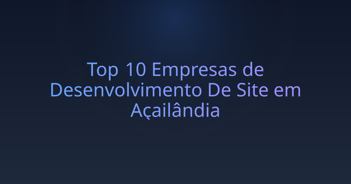 Top 10 Empresas de Desenvolvimento De Site em Açailândia