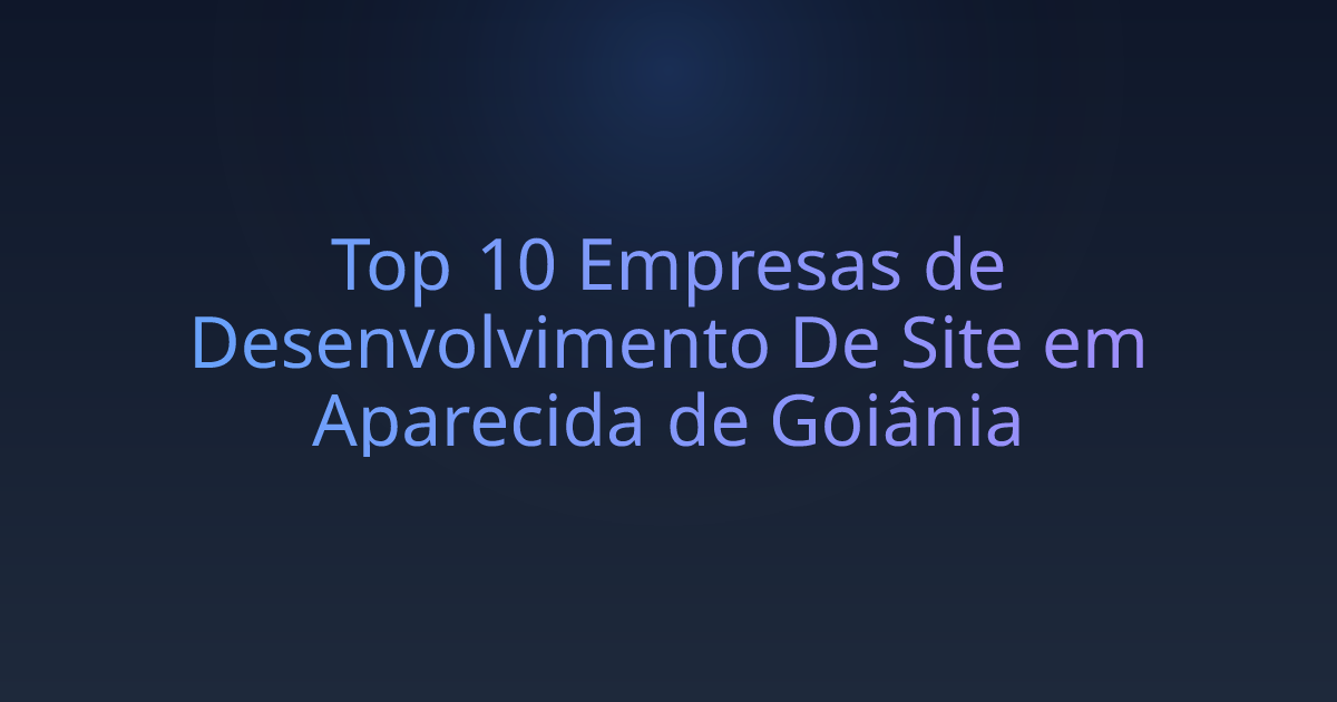Top 10 Empresas de Desenvolvimento De Site em Aparecida de Goiânia