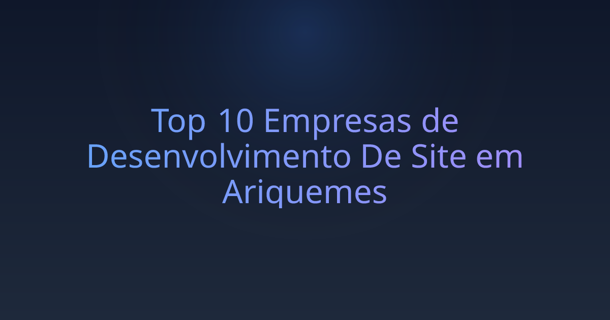 Top 10 Empresas de Desenvolvimento De Site em Ariquemes