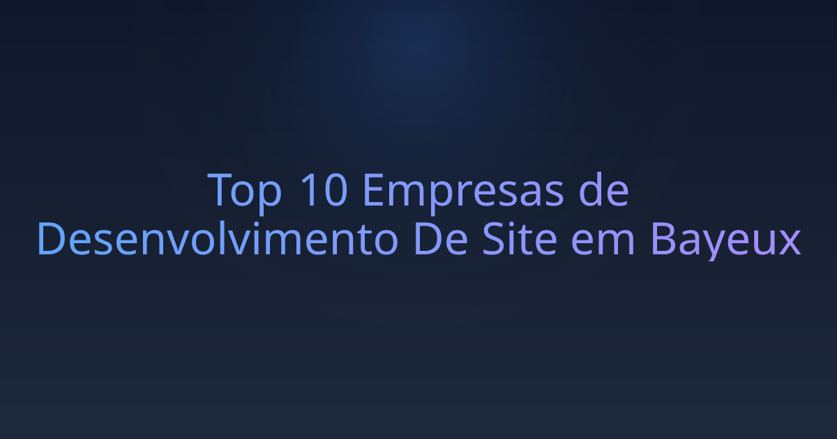 Top 10 Empresas de Desenvolvimento De Site em Bayeux