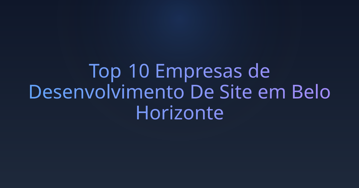 Top 10 Empresas de Desenvolvimento De Site em Belo Horizonte