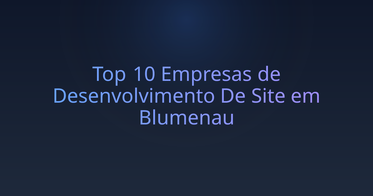 Top 10 Empresas de Desenvolvimento De Site em Blumenau