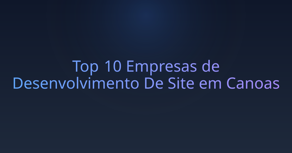 Top 10 Empresas de Desenvolvimento De Site em Canoas