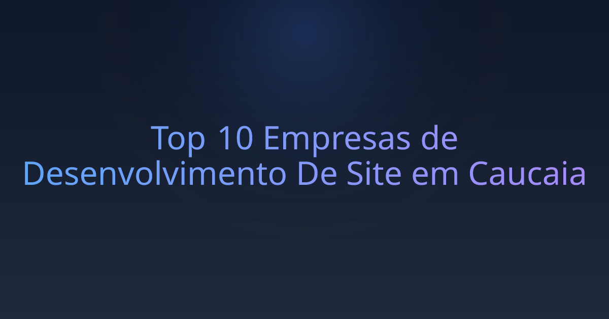 Top 10 Empresas de Desenvolvimento De Site em Caucaia
