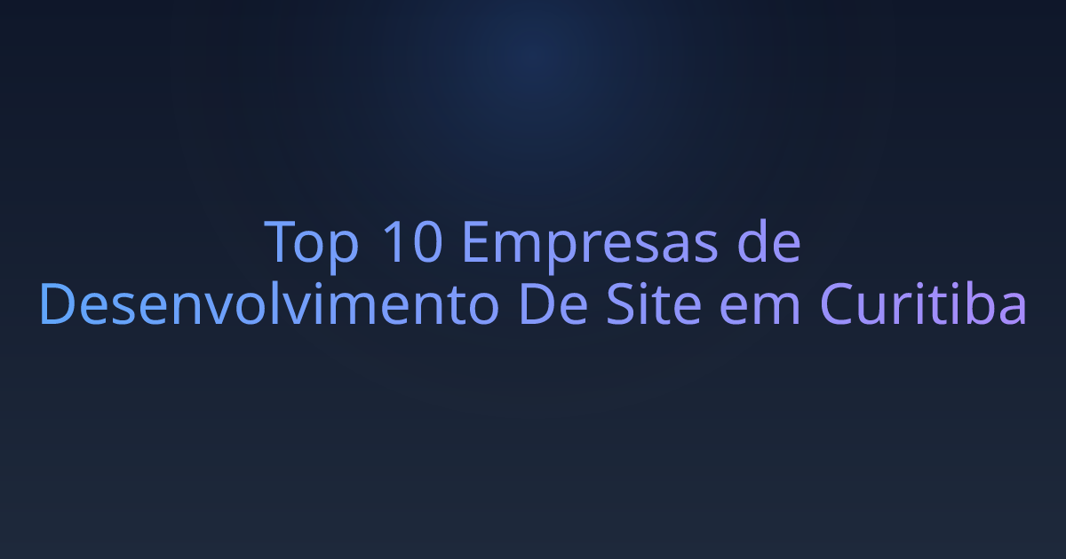 Top 10 Empresas de Desenvolvimento De Site em Curitiba