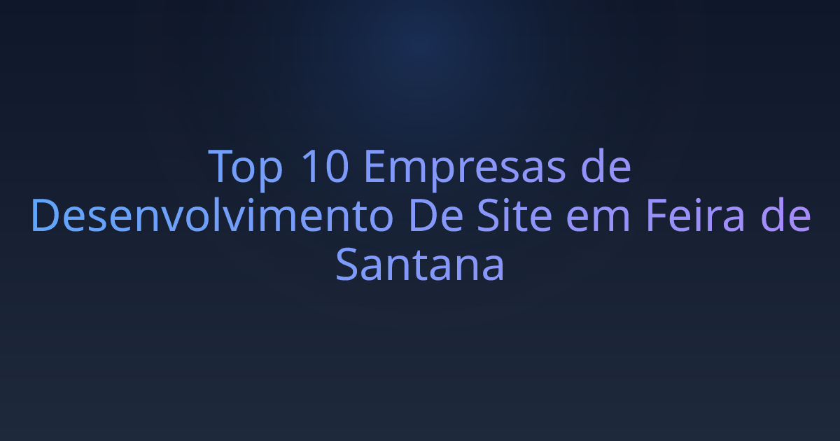 Top 10 Empresas de Desenvolvimento De Site em Feira de Santana