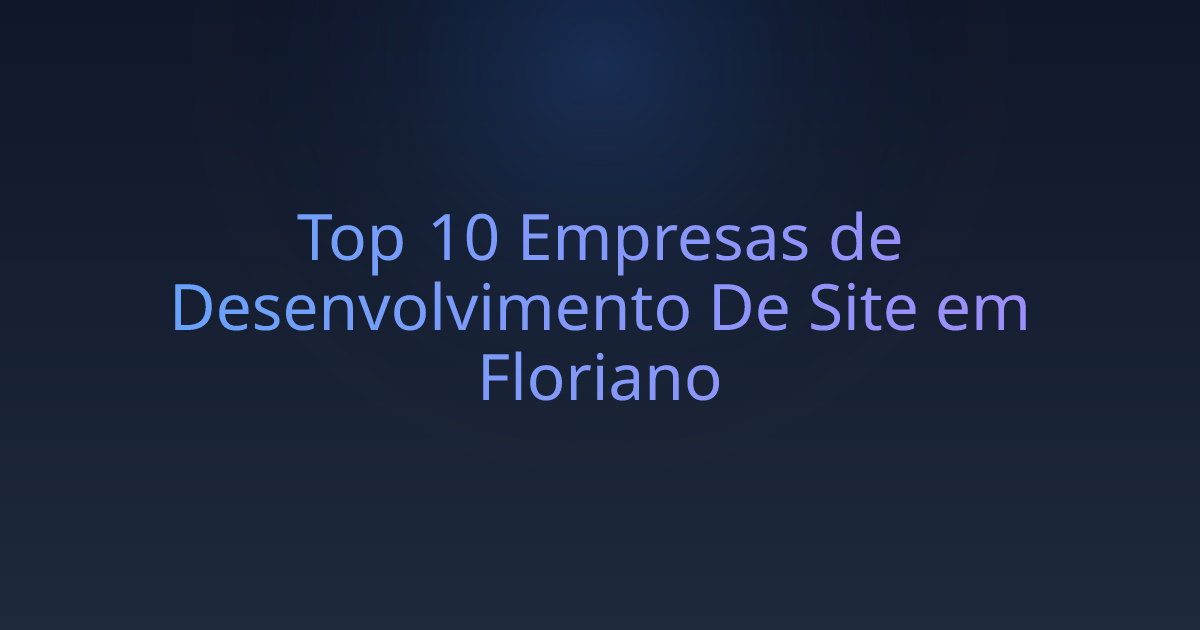 Top 10 Empresas de Desenvolvimento De Site em Floriano