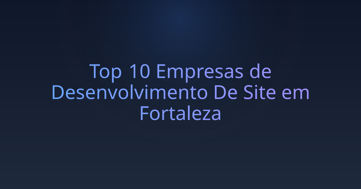 Top 10 Empresas de Desenvolvimento De Site em Fortaleza