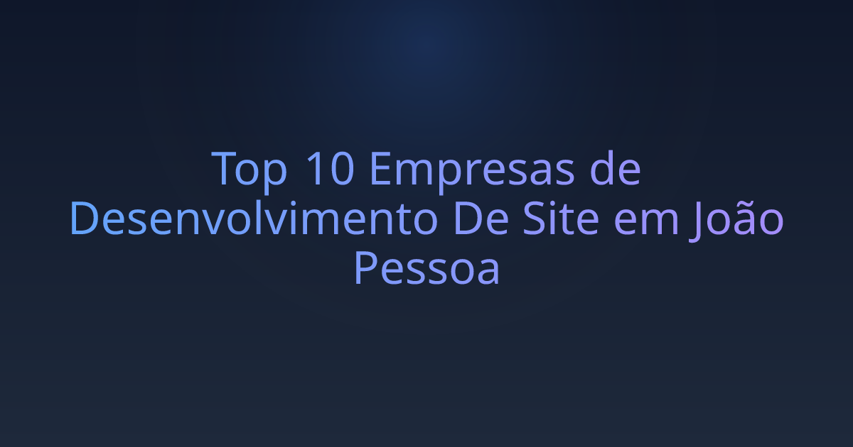 Top 10 Empresas de Desenvolvimento De Site em João Pessoa