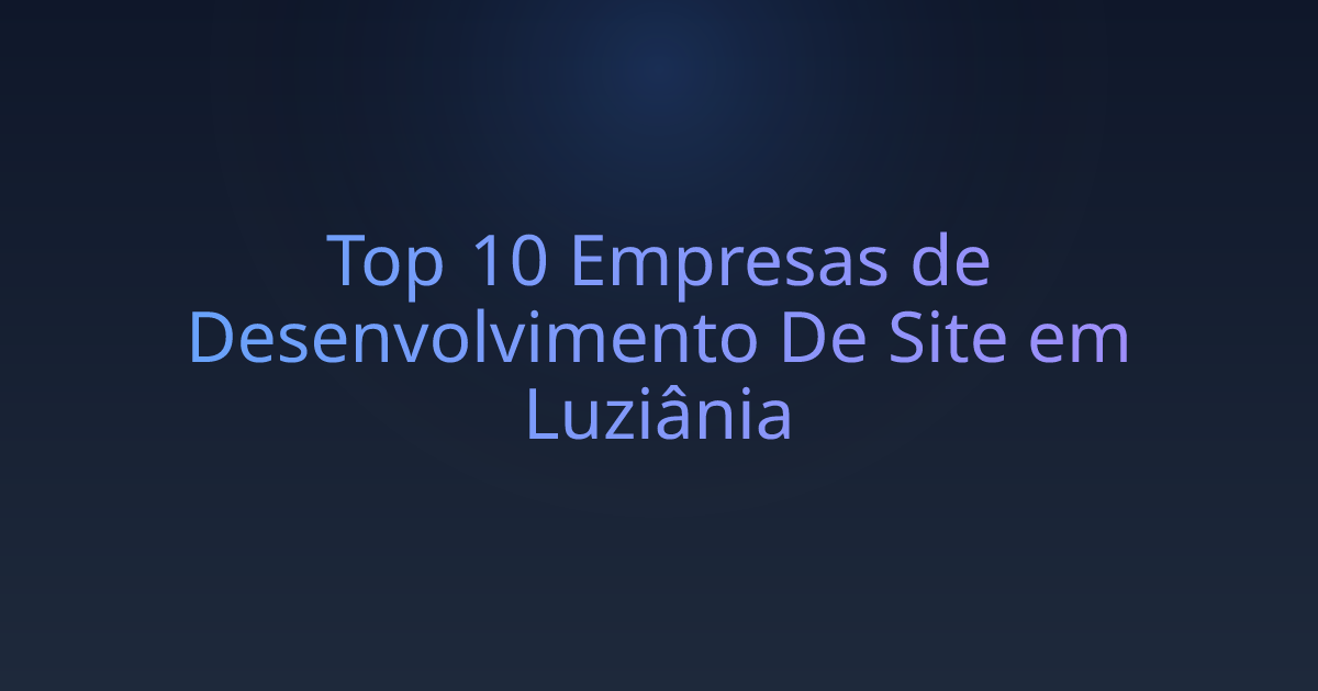 Top 10 Empresas de Desenvolvimento De Site em Luziânia