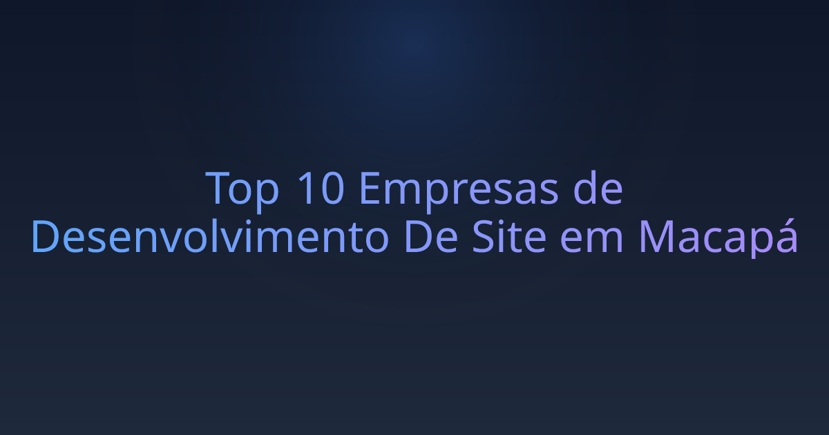 Top 10 Empresas de Desenvolvimento De Site em Macapá
