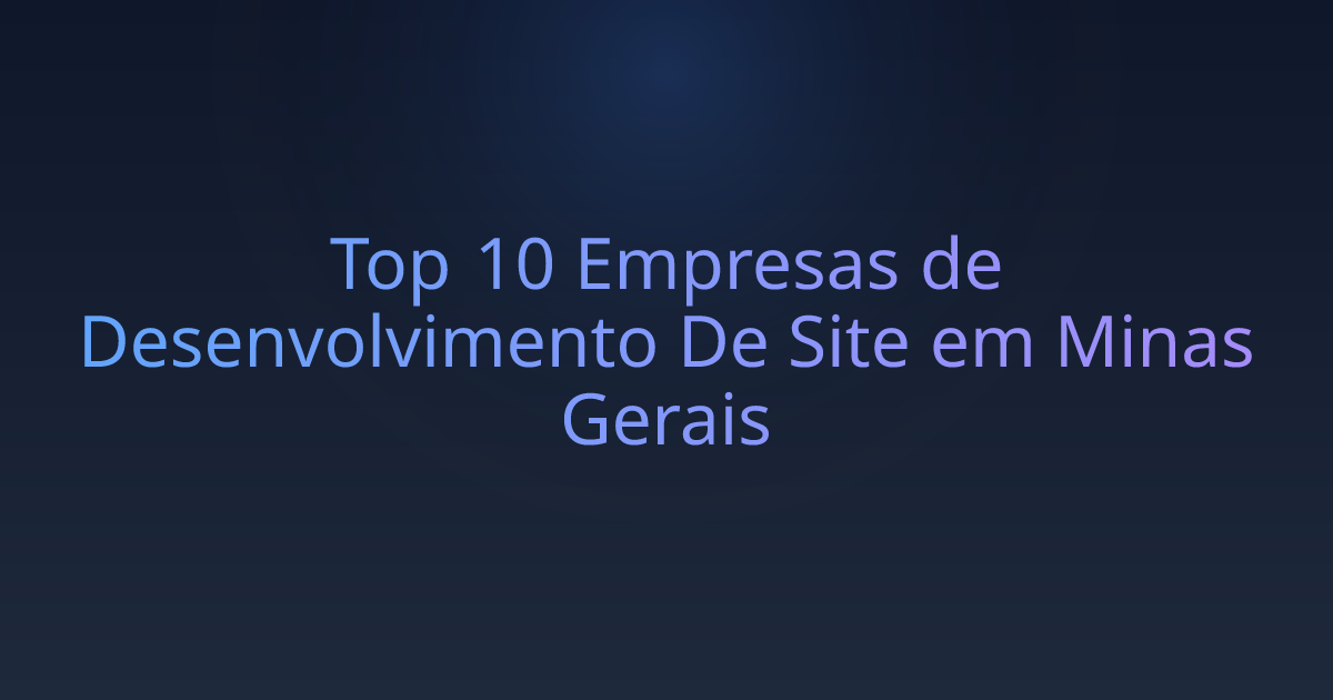 Top 10 Empresas de Desenvolvimento De Site em Minas Gerais