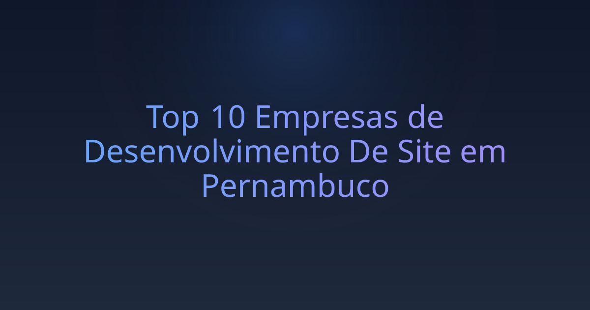 Top 10 Empresas de Desenvolvimento De Site em Pernambuco