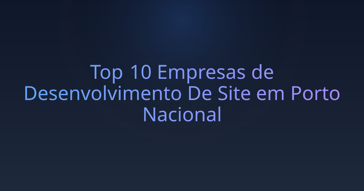 Top 10 Empresas de Desenvolvimento De Site em Porto Nacional