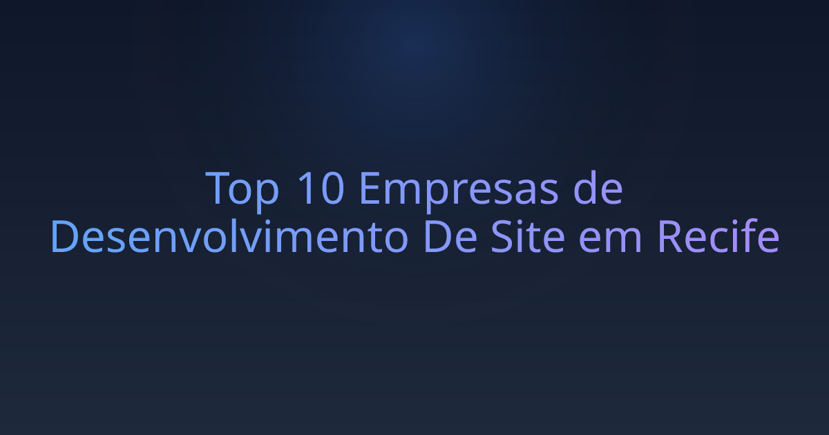 Top 10 Empresas de Desenvolvimento De Site em Recife