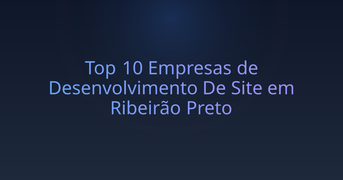 Top 10 Empresas de Desenvolvimento De Site em Ribeirão Preto