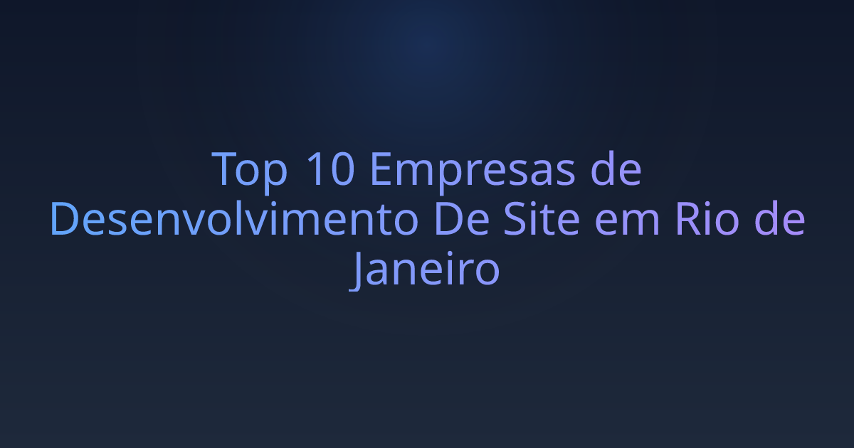 Top 10 Empresas de Desenvolvimento De Site em Rio de Janeiro