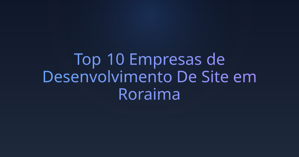 Top 10 Empresas de Desenvolvimento De Site em Roraima