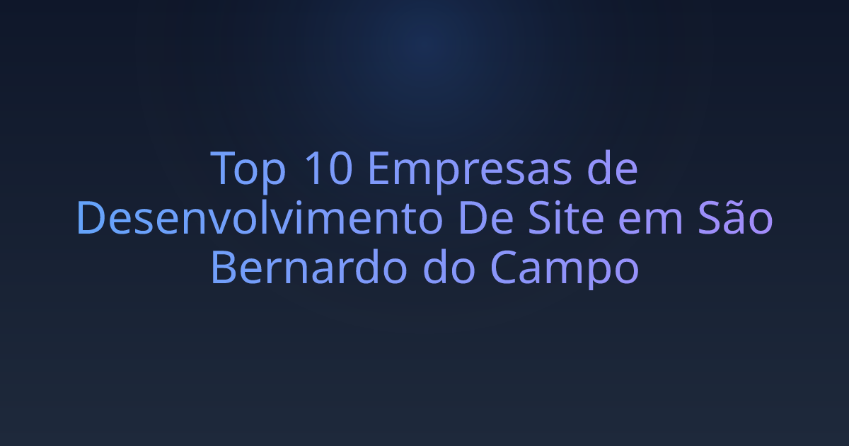 Top 10 Empresas de Desenvolvimento De Site em São Bernardo do Campo