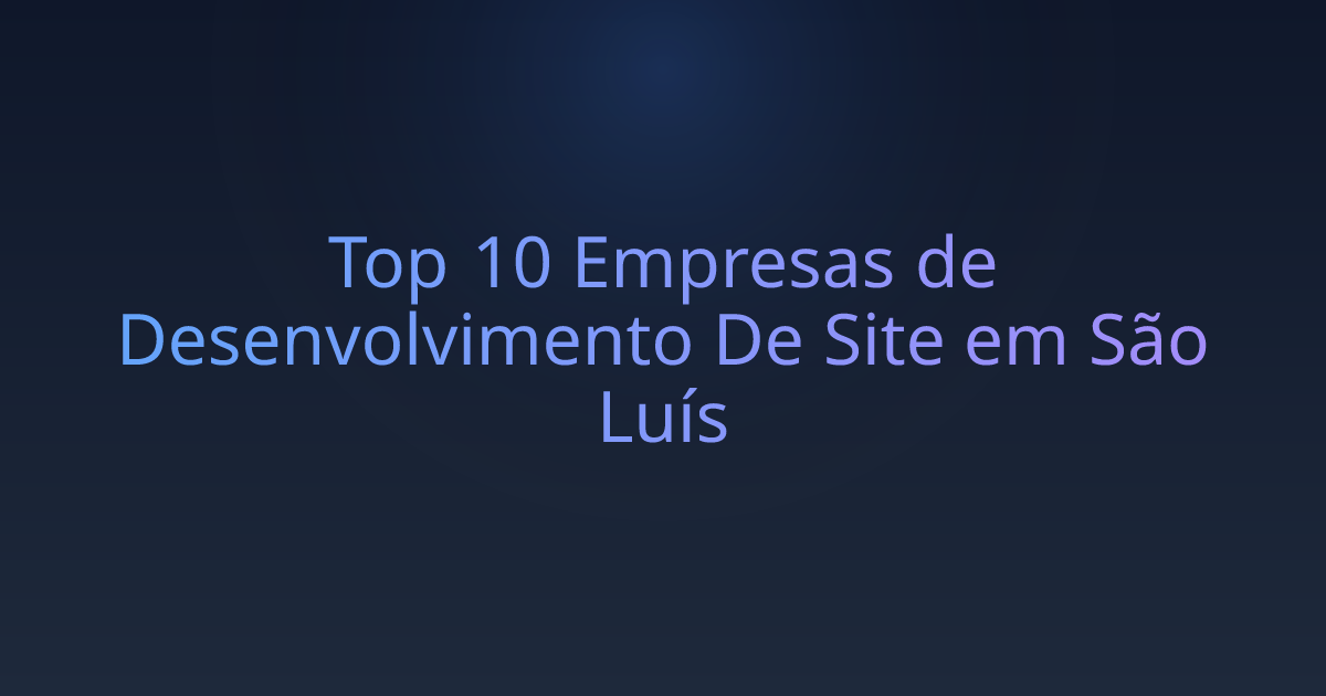 Top 10 Empresas de Desenvolvimento De Site em São Luís