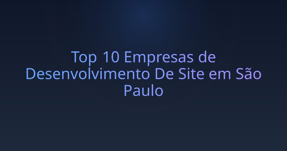 Top 10 Empresas de Desenvolvimento De Site em São Paulo