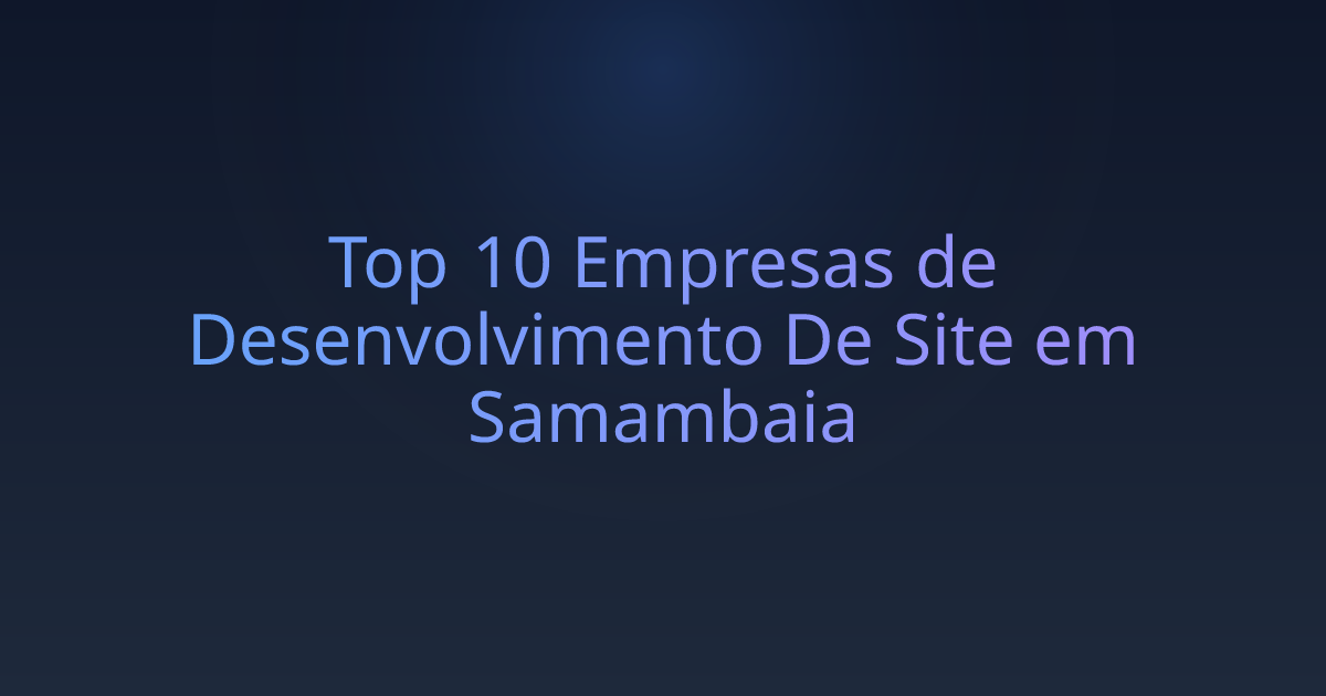 Top 10 Empresas de Desenvolvimento De Site em Samambaia