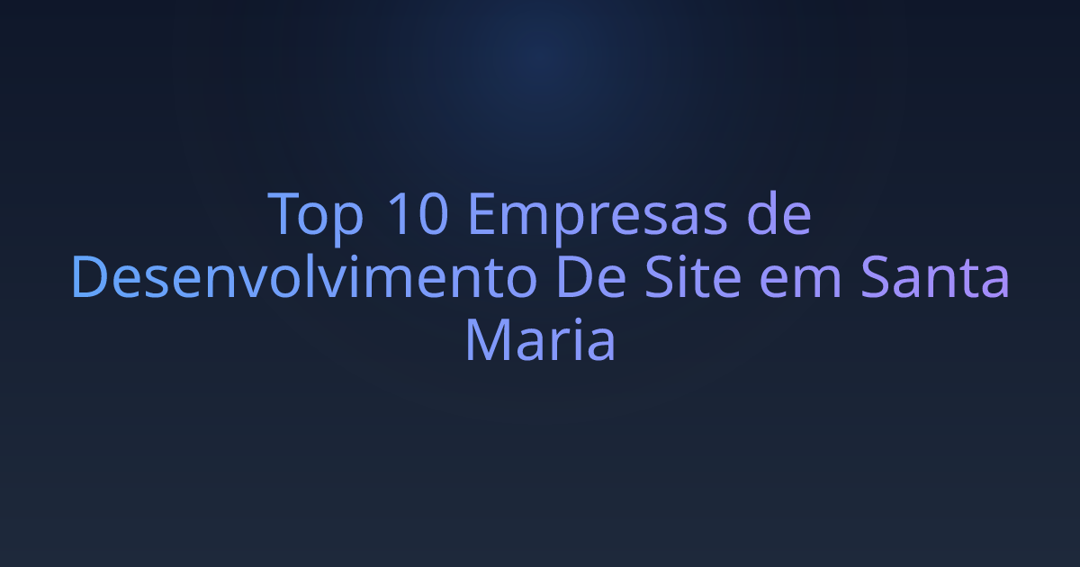 Top 10 Empresas de Desenvolvimento De Site em Santa Maria