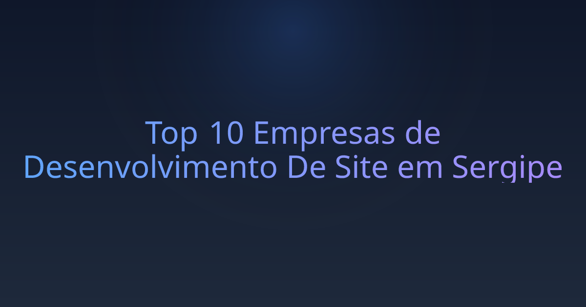 Top 10 Empresas de Desenvolvimento De Site em Sergipe