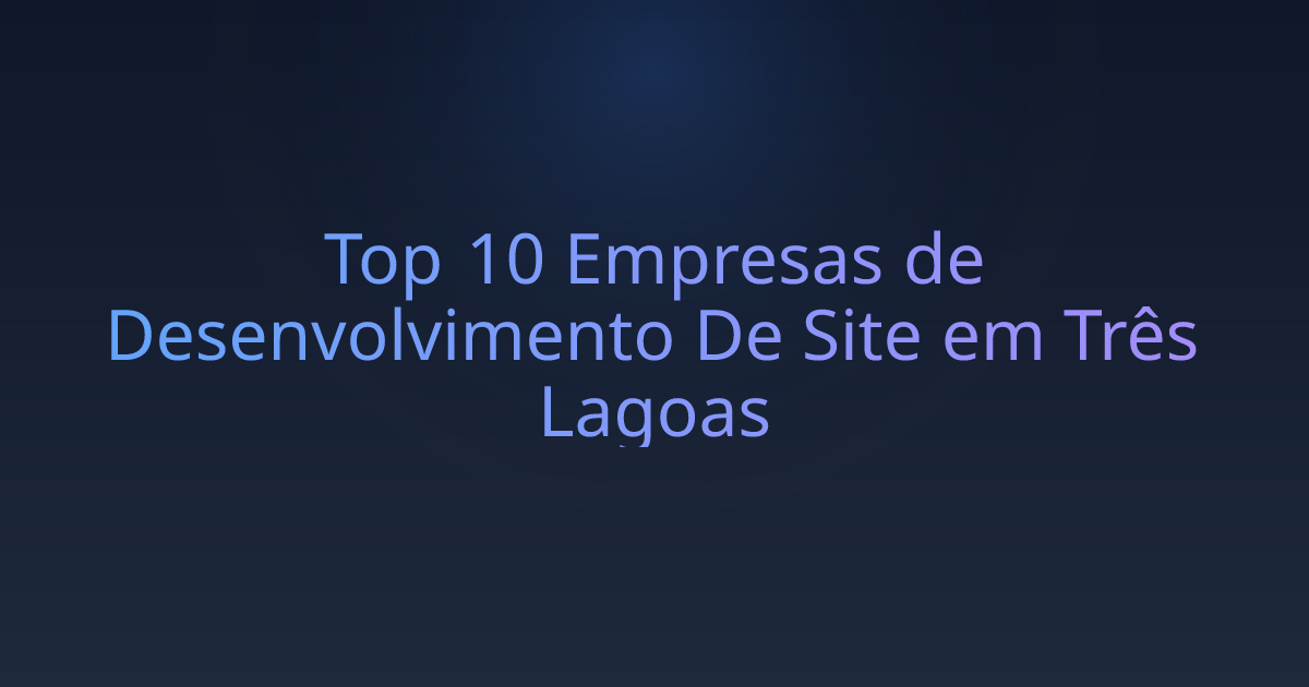 Top 10 Empresas de Desenvolvimento De Site em Três Lagoas