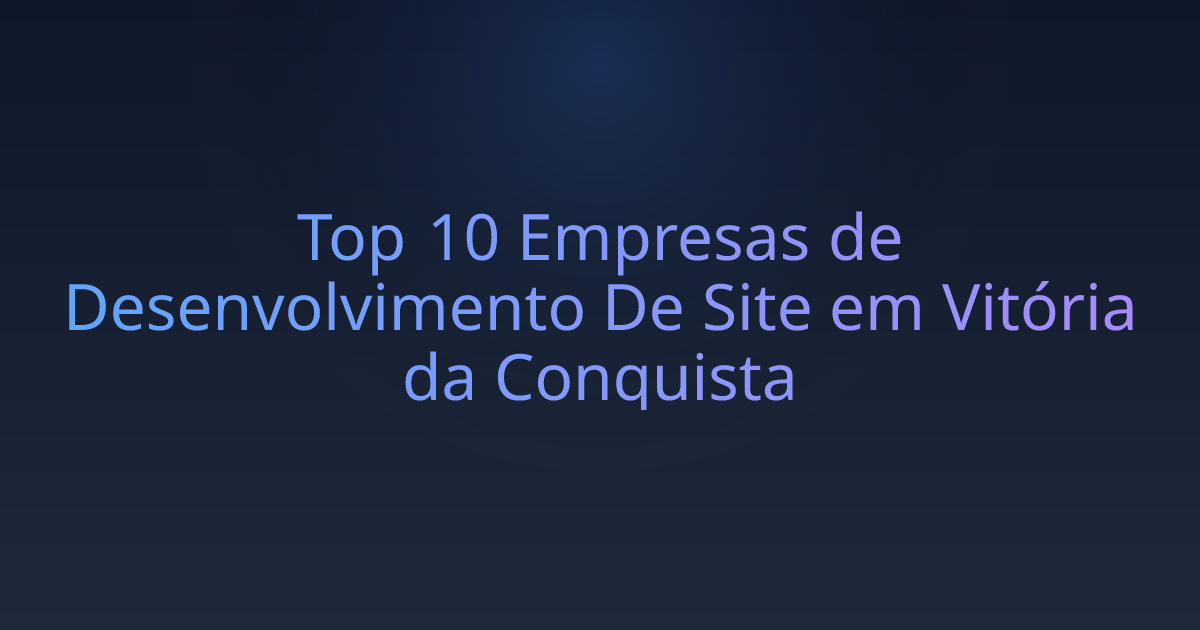 Top 10 Empresas de Desenvolvimento De Site em Vitória da Conquista
