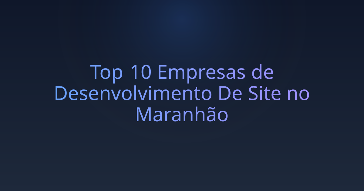 Top 10 Empresas de Desenvolvimento De Site no Maranhão