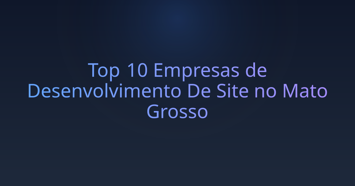 Top 10 Empresas de Desenvolvimento De Site no Mato Grosso
