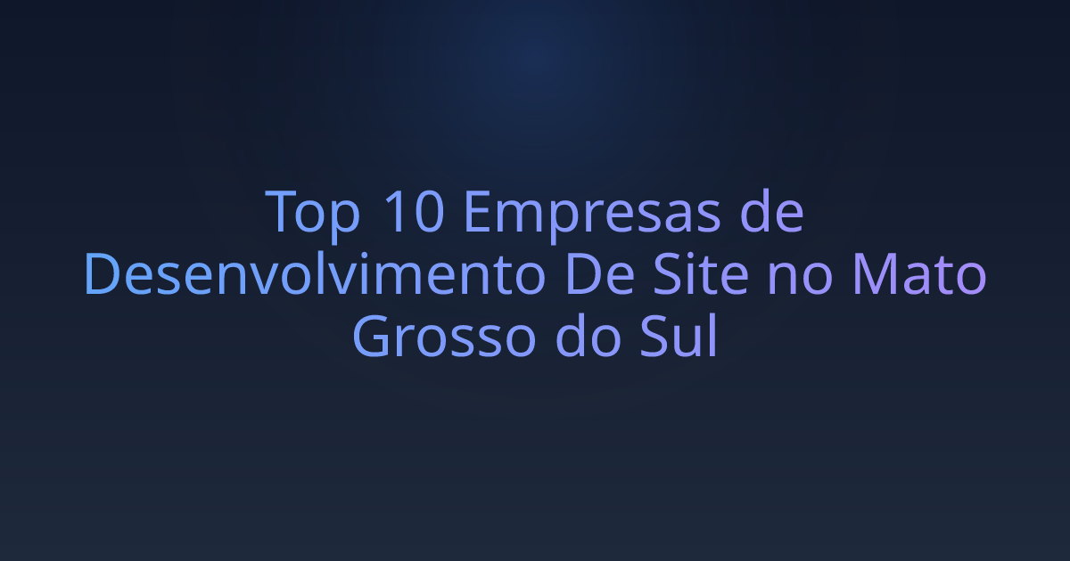 Top 10 Empresas de Desenvolvimento De Site no Mato Grosso do Sul