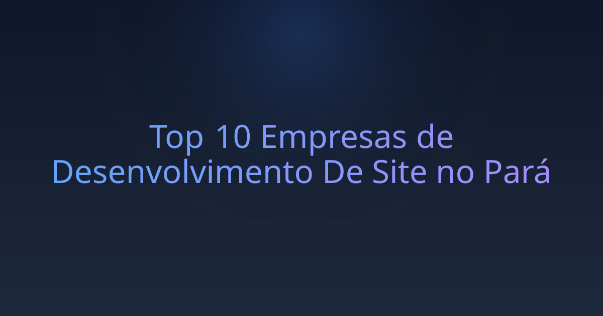Top 10 Empresas de Desenvolvimento De Site no Pará