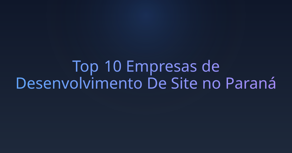 Top 10 Empresas de Desenvolvimento De Site no Paraná