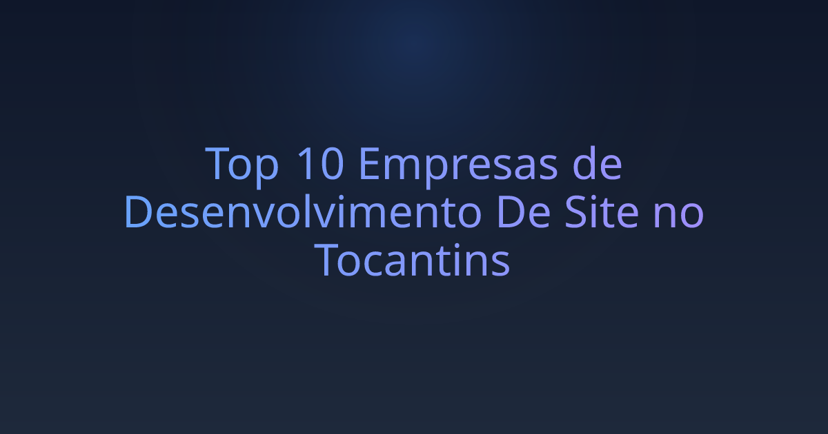 Top 10 Empresas de Desenvolvimento De Site no Tocantins