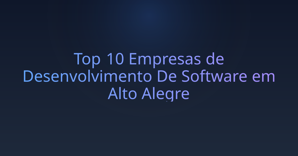 Top 10 Empresas de Desenvolvimento De Software em Alto Alegre