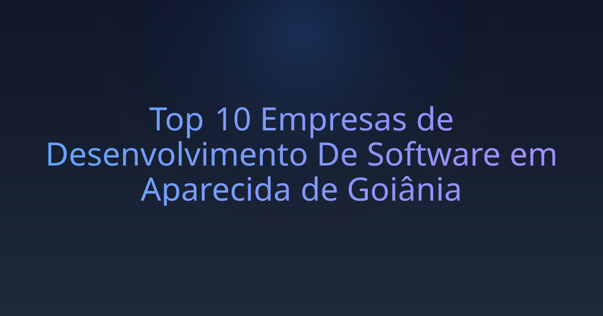 Top 10 Empresas de Desenvolvimento De Software em Aparecida de Goiânia