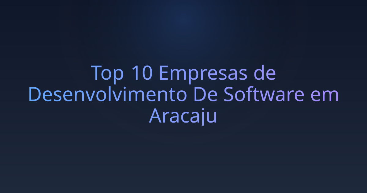 Top 10 Empresas de Desenvolvimento De Software em Aracaju