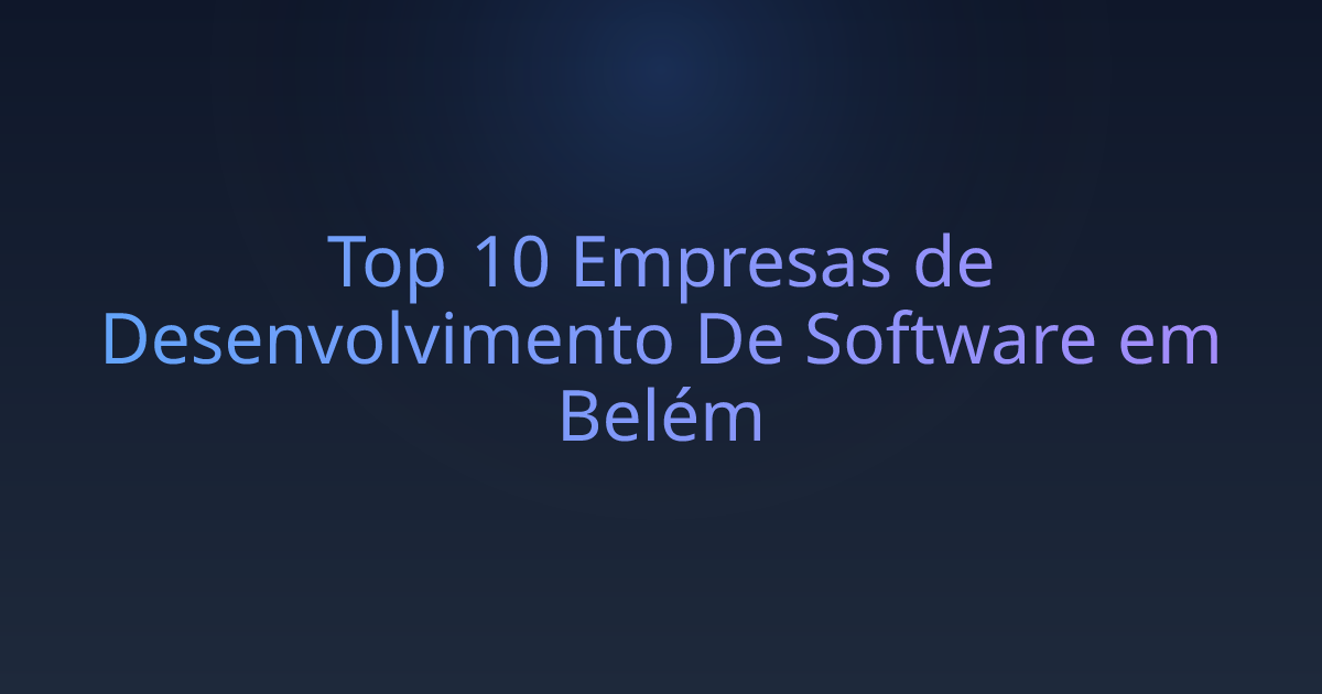 Top 10 Empresas de Desenvolvimento De Software em Belém