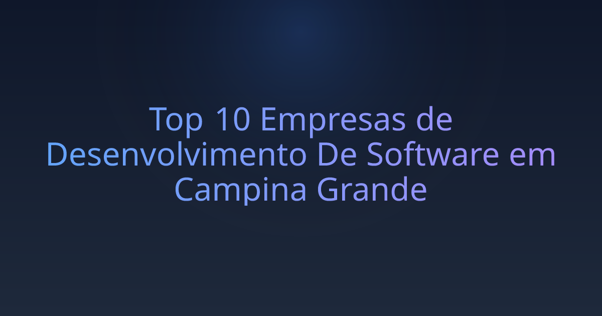 Top 10 Empresas de Desenvolvimento De Software em Campina Grande