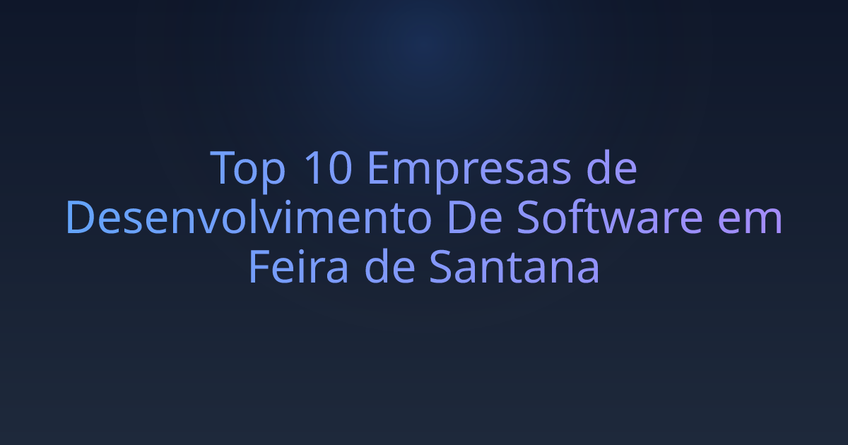 Top 10 Empresas de Desenvolvimento De Software em Feira de Santana
