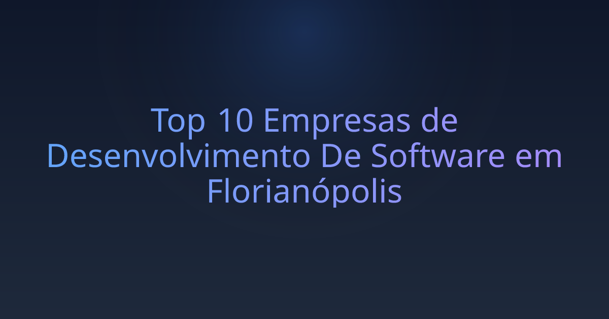 Top 10 Empresas de Desenvolvimento De Software em Florianópolis