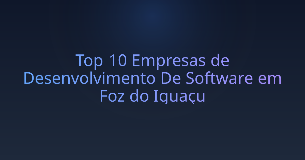 Top 10 Empresas de Desenvolvimento De Software em Foz do Iguaçu