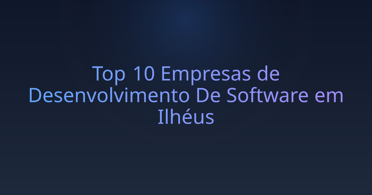 Top 10 Empresas de Desenvolvimento De Software em Ilhéus