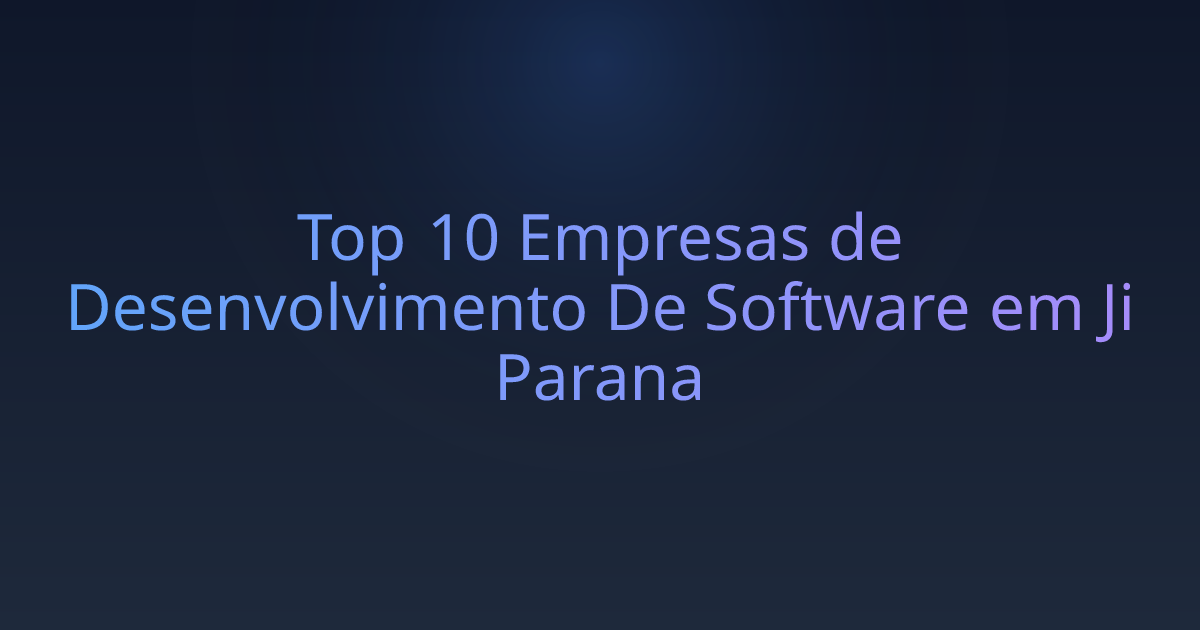Top 10 Empresas de Desenvolvimento De Software em Ji Parana