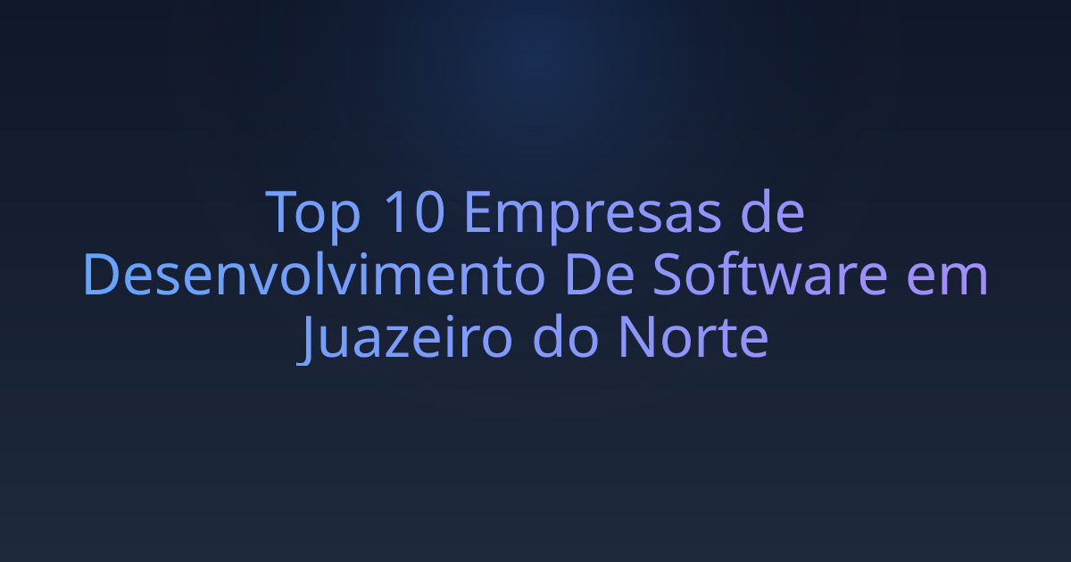 Top 10 Empresas de Desenvolvimento De Software em Juazeiro do Norte